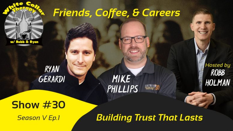 Building Trust that Last - Leadership Podcast with Robb Holman and Mike Phillips